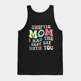 Swiftie Mom I Had The Best Day With You Funny Mothers Day Tank Top